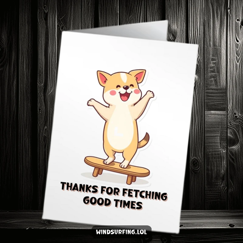 Funny Free Printable Thank You Card with a dog joyfully dancing and balancing on a board, tail wagging happily.